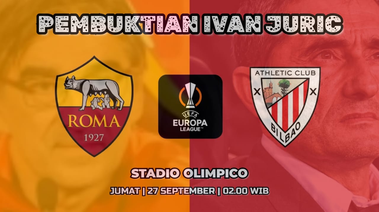 Liga Eropa Roma vs Athletic Bilbao: Preview, Kabar Tim, Susunan Pemain dan Prediksi Pembuktian Ivan Juric