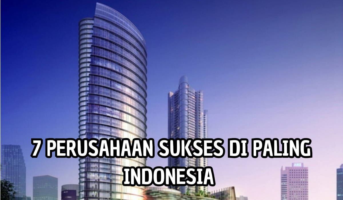 Pendapatan mencapai Rp820.659 Triliun! Inilah 7 Perusahaan Paling Sukses di Indonesia, Penasaran?