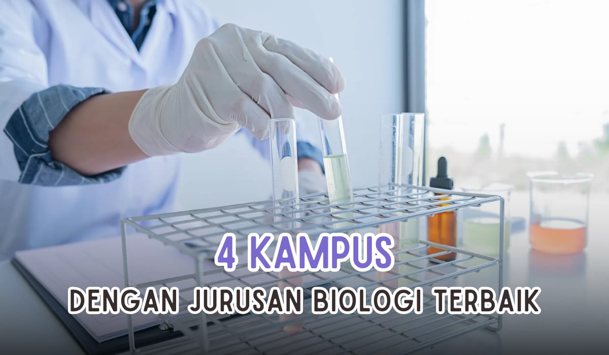 4 Kampus dengan Jurusan Biologi Terbaik di Indonesia, Ada Kampusmu Di Sini?