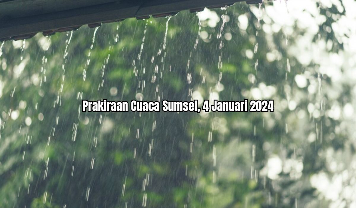 Peringatan Dini Hari Kamis 4 Januari 2024:Seluruh Daerah Sumatera Selatan Diprediksi Hujan Ringan Hingga Petir