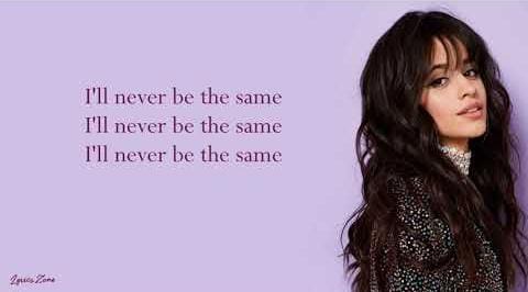 Lirik Lagu 'Never Be the Same' Milik Camila Cabello