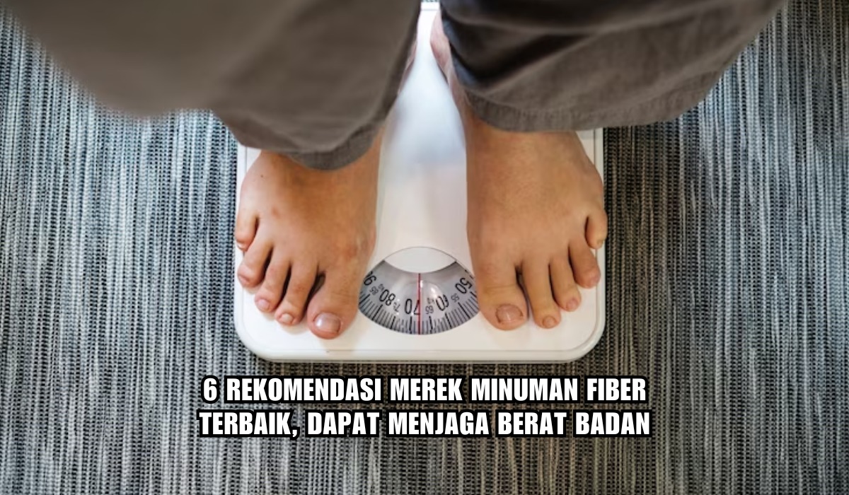 Aman Dikonsumsi, Ini 6 Rekomendasi Merk Minuman Fiber Terbaik, Bisa Menjaga Berat Badan!