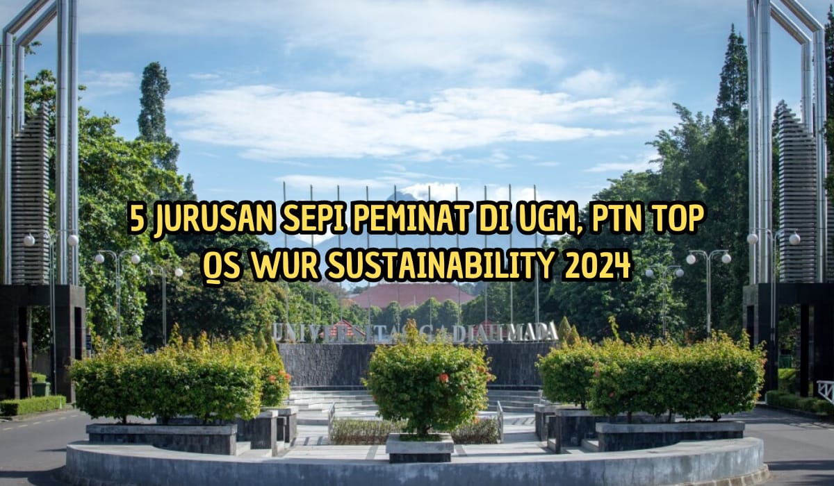 5 Jurusan Paling Sepi Peminat di UGM, Nomor 5 Hanya 46 Peminat Saja! PTN TOP QS WUR Sustainability 2024