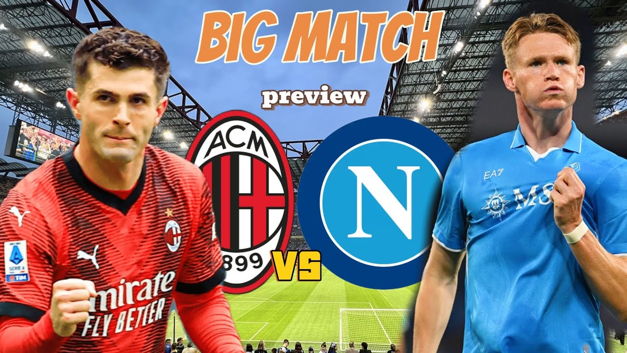 Serie A Milan vs Napoli: Preview, Kabar Tim, Susunan Pemain dan Prediksi Skor 'Kesempatan Besar Conte'