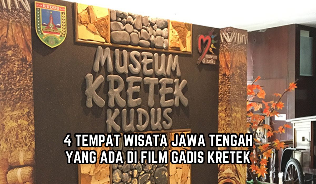 Jarang Dilirik Wisatawan,Ini 4 Tempat Wisata di Jawa Tengah yang Ada di Film Gadis Kretek,Tertarik Berkunjung?