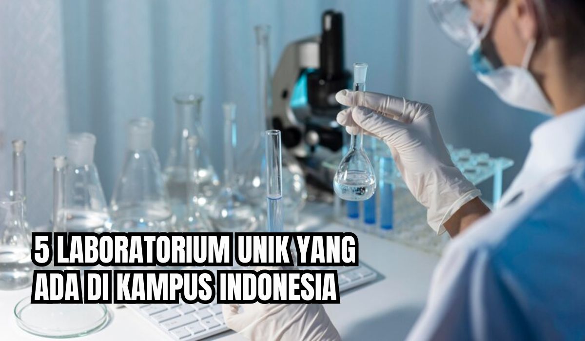 Luar Biasa! Ini 5 Laboratorium Unik yang Ada di Kampus Indonesia, Deretan Kampus Terbaik!