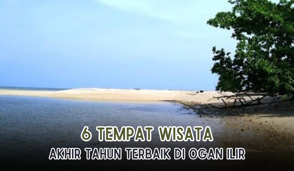 6 Tempat Wisata Liburan Akhir Tahun di Ogan Ilir, Ternyata Ada Pulau dan Pantai yang Bikin Mata Terpukau