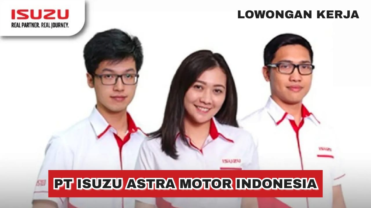 Lowongan Kerja Terbaru untuk Semua Jurusan dari PT Isuzu Astra Motor Indonesia, Simak Cara Daftarnya!