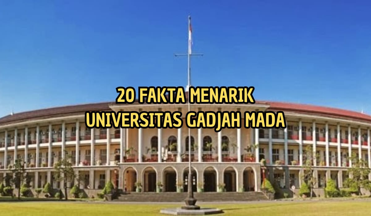 20 Fakta Menarik dari Universitas Gadjah Mada, Penasaran?