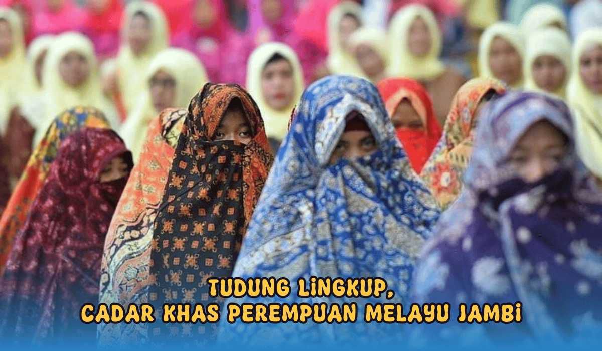  Sama Tapi Tak Serupa, Cadar Ala Masyarakat Melayu Jambi Namanya Tudung Lingkup 