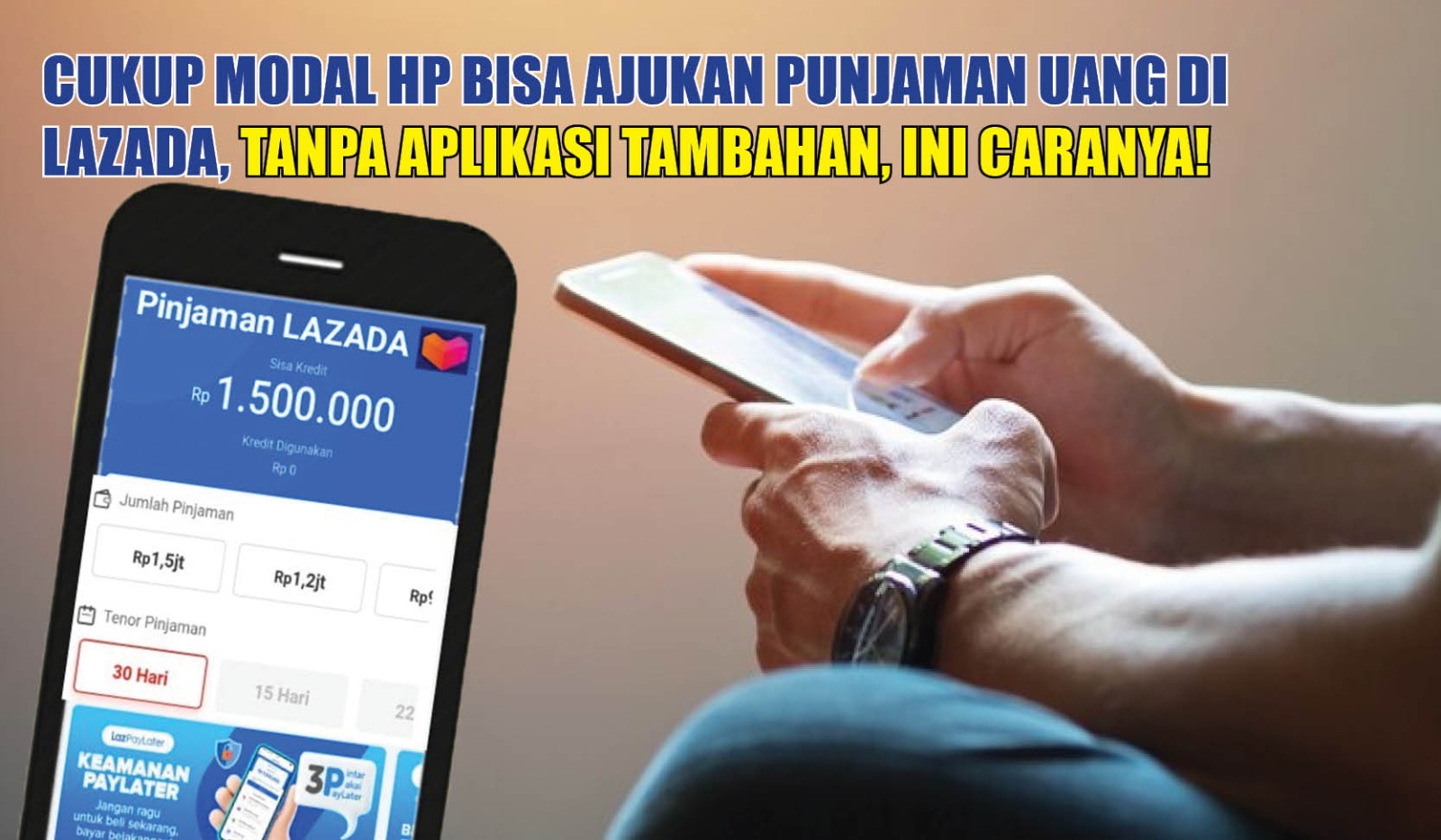 Cukup Modal Hp Bisa Ajukan Pinjaman Uang di Lazada, Tanpa Aplikasi Tambahan, Ini Caranya!