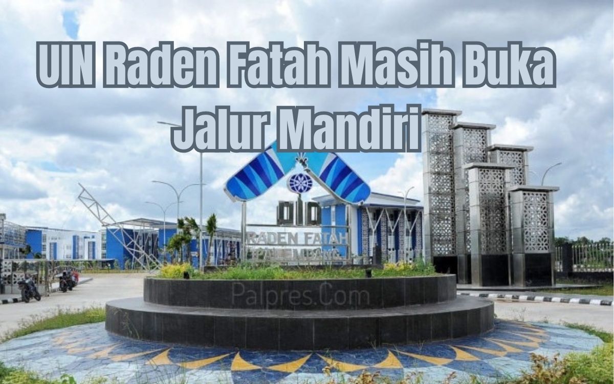 UIN Raden Fatah Masih Buka Jalur Mandiri, Kampus Islam Terbaik di Sumatera Selatan, Minat?