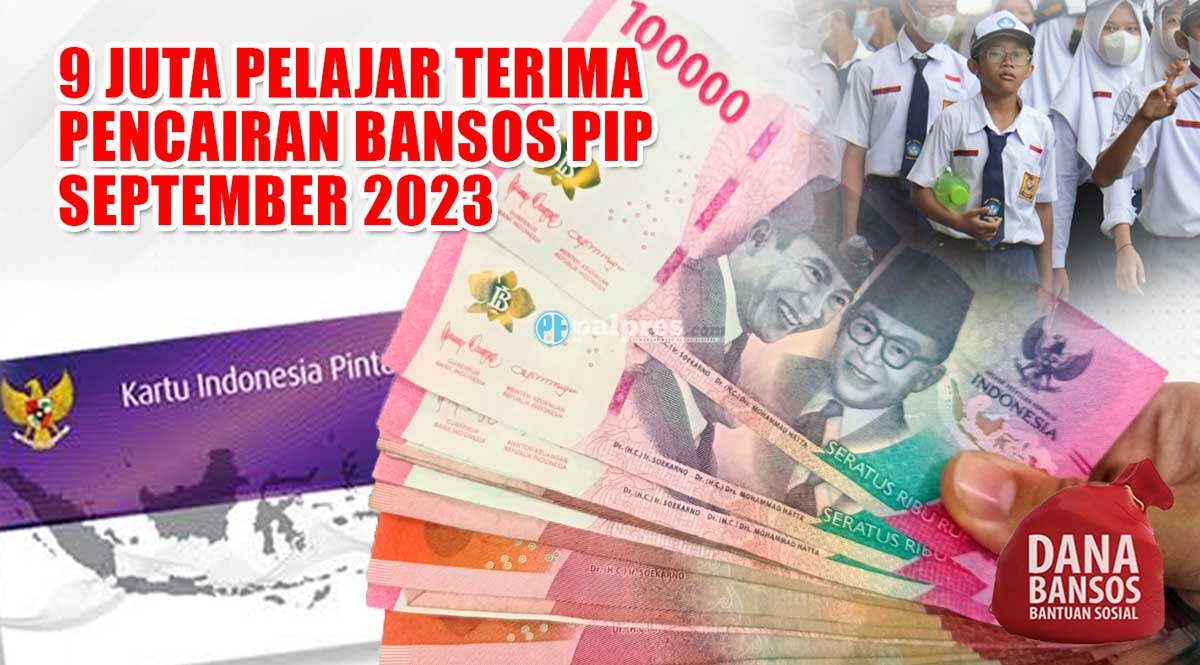 9 Juta Pelajar Terima Pencairan Bansos PIP September 2023, cek penerimanya di pip.kemdikbud.go.id