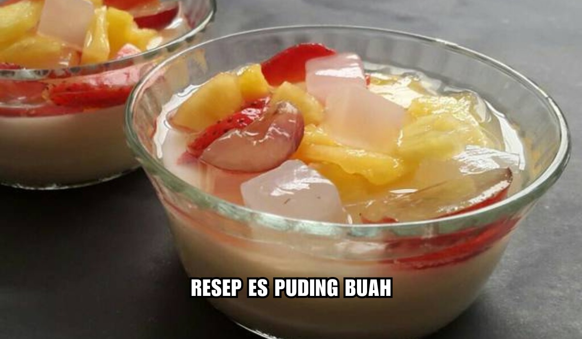 Kesegaran Tiada Tara! Begini Cara Bikin Resep Es Pudding Buah Sekali Hap Langsung 