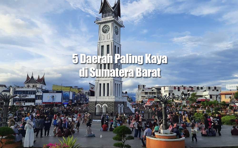 5 Daerah Paling Kaya di Sumatera Barat, Penduduknya Bak Kumpulan Sultan