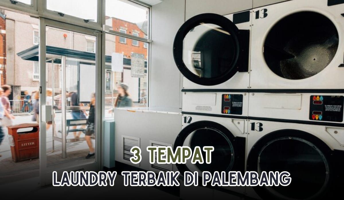 Mager Mencuci? Ini 3 Tempat Laundry Terbaik di Palembang! Wanginya Tahan Lama, Ramah di Kantong Juga Lho