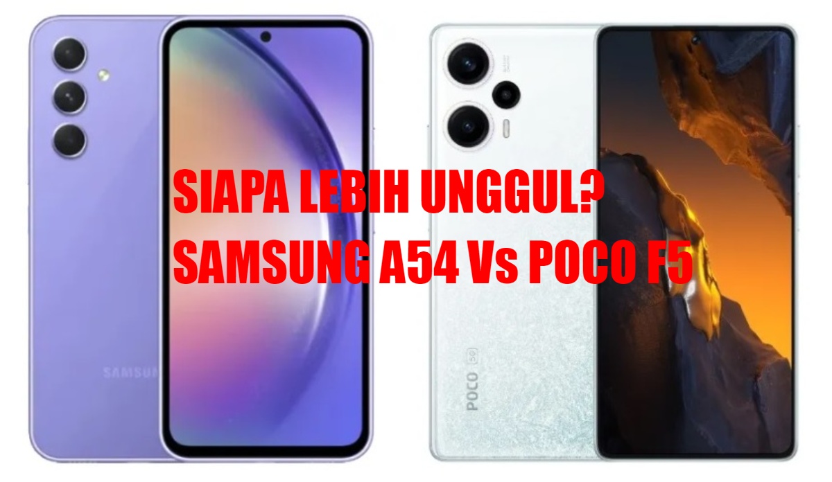 Samsung A54 Versus POCO F5, Siapa Lebih Unggul? Ini Perbedaan Harga dan Spesifikasinya