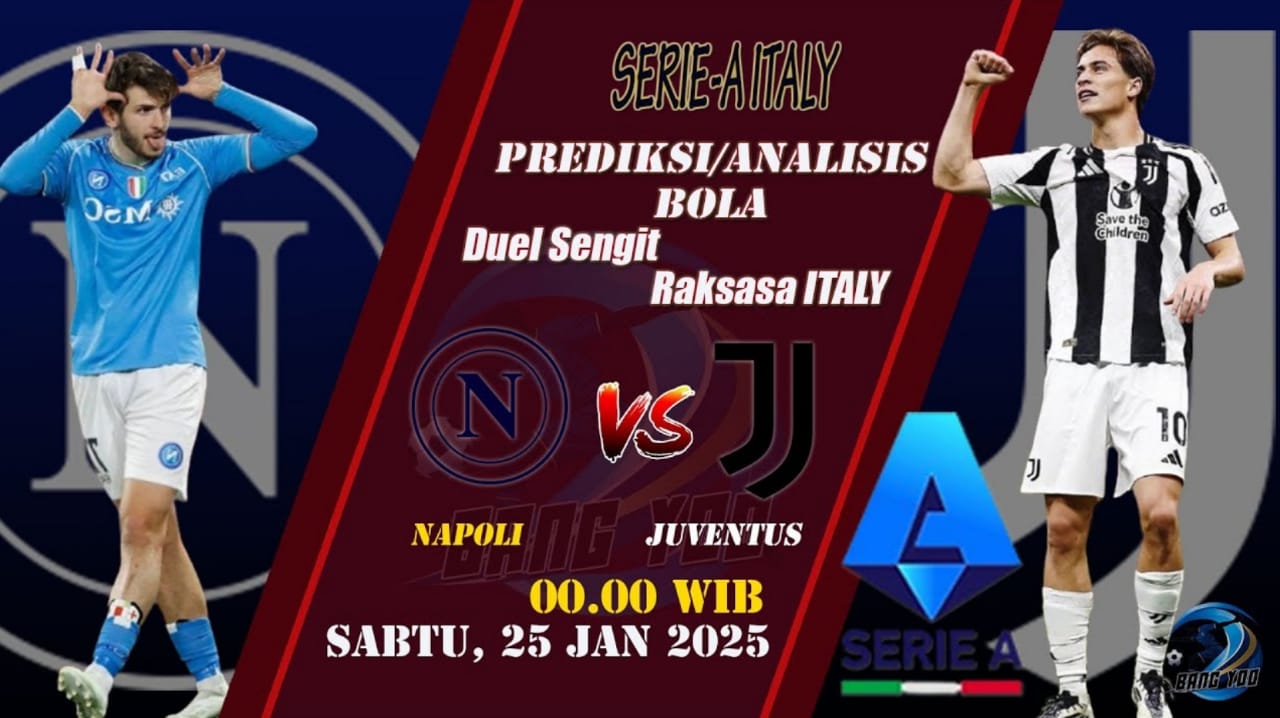 Prediksi Liga Serie A: Napoli vs Juventus-Preview, Kabar Tim dan Susunan Pemain