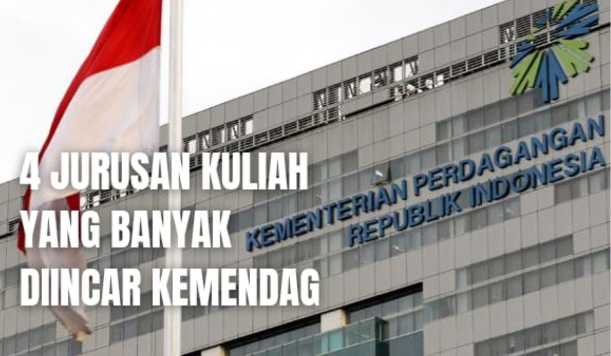 4 Jurusan Kuliah Dicari Pegawai Kementerian Perdagangan Beserta Kampus Terbaik Indonesia