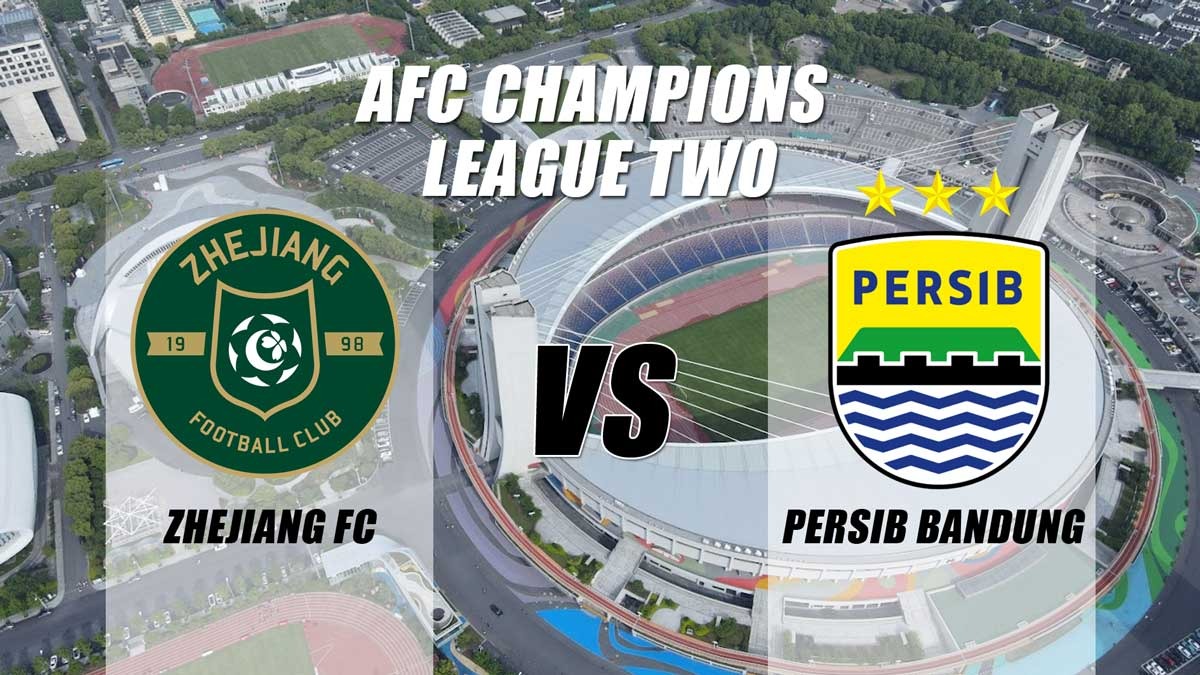 Preview AFC Champions League 2 Zhejiang vs Persib Bandung 'Yakin Menang'