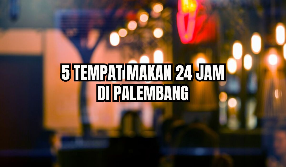Bisa Makan Kapan Pun! Ini 5 Tempat Makan 24 Jam di Palembang, Lengkap dengan Alamat dan Harga Menu