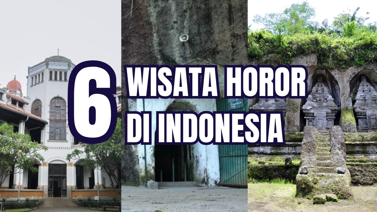 Berani Coba? Daftar 6 Wisata Horor yang Bikin Bulu Kuduk Merinding