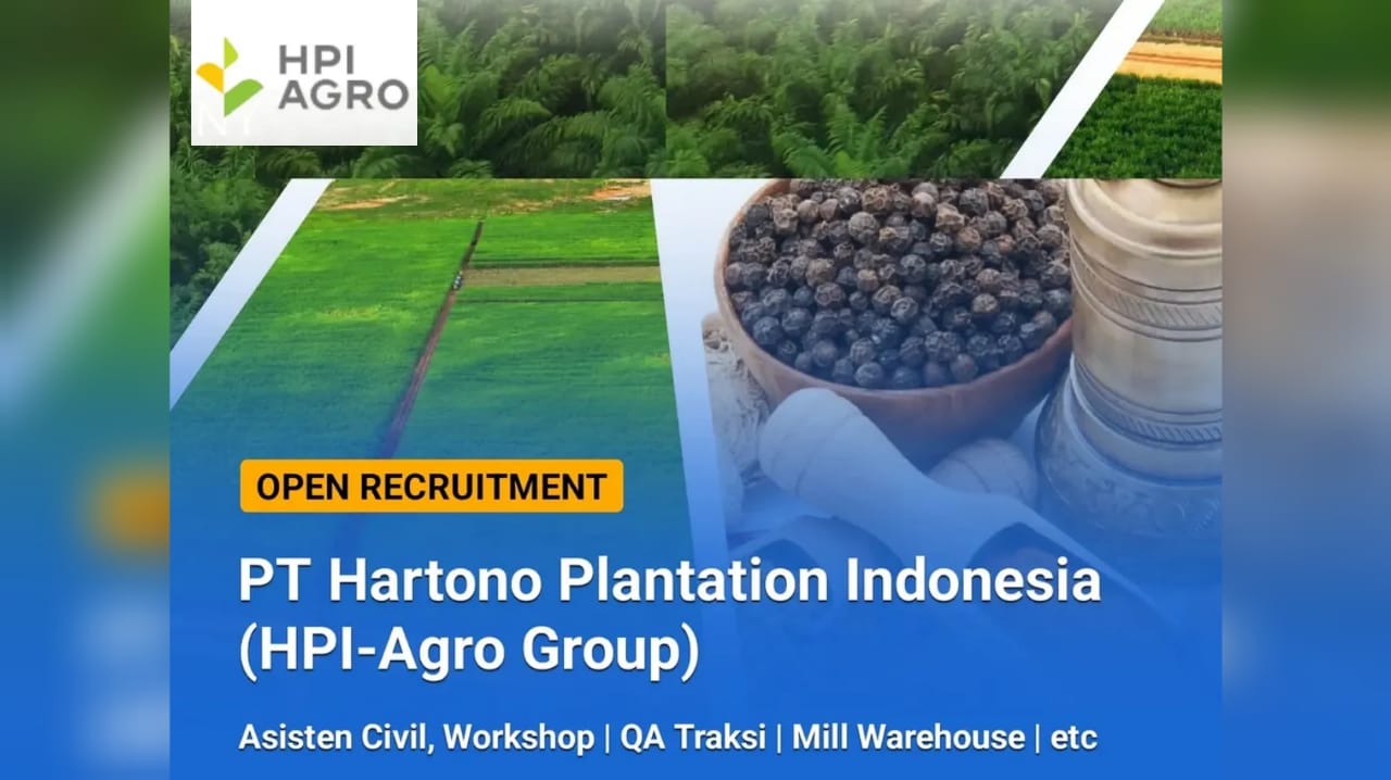 Dibuka 8 Lowongan Kerja Baru Perkebunan PT Hartono Plantation Indonesia Untuk Lulusan SMA dan SMK, Syaratnya?