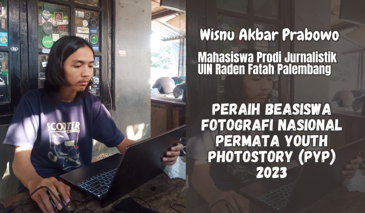 Penerima Beasiswa Fotografi PYP 2023 Ternyata Mahasiswa Jurusan Jurnalistik UIN Raden Fatah Palembang