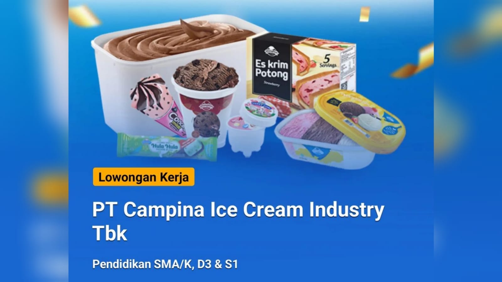 6 Lowongan Kerja PT Campina Ice Cream Industry Tbk untuk Lulusan SMA SMK D3 S1