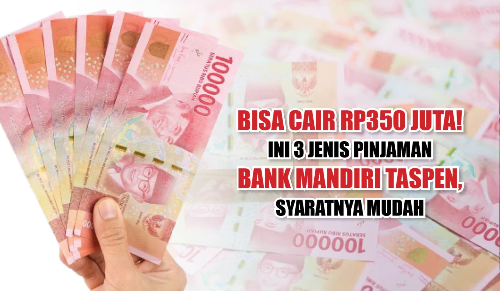 Bisa Cair Rp350 Juta! Ini 3 Jenis Pinjaman Bank Mandiri Taspen, Syaratnya Cukup Mudah