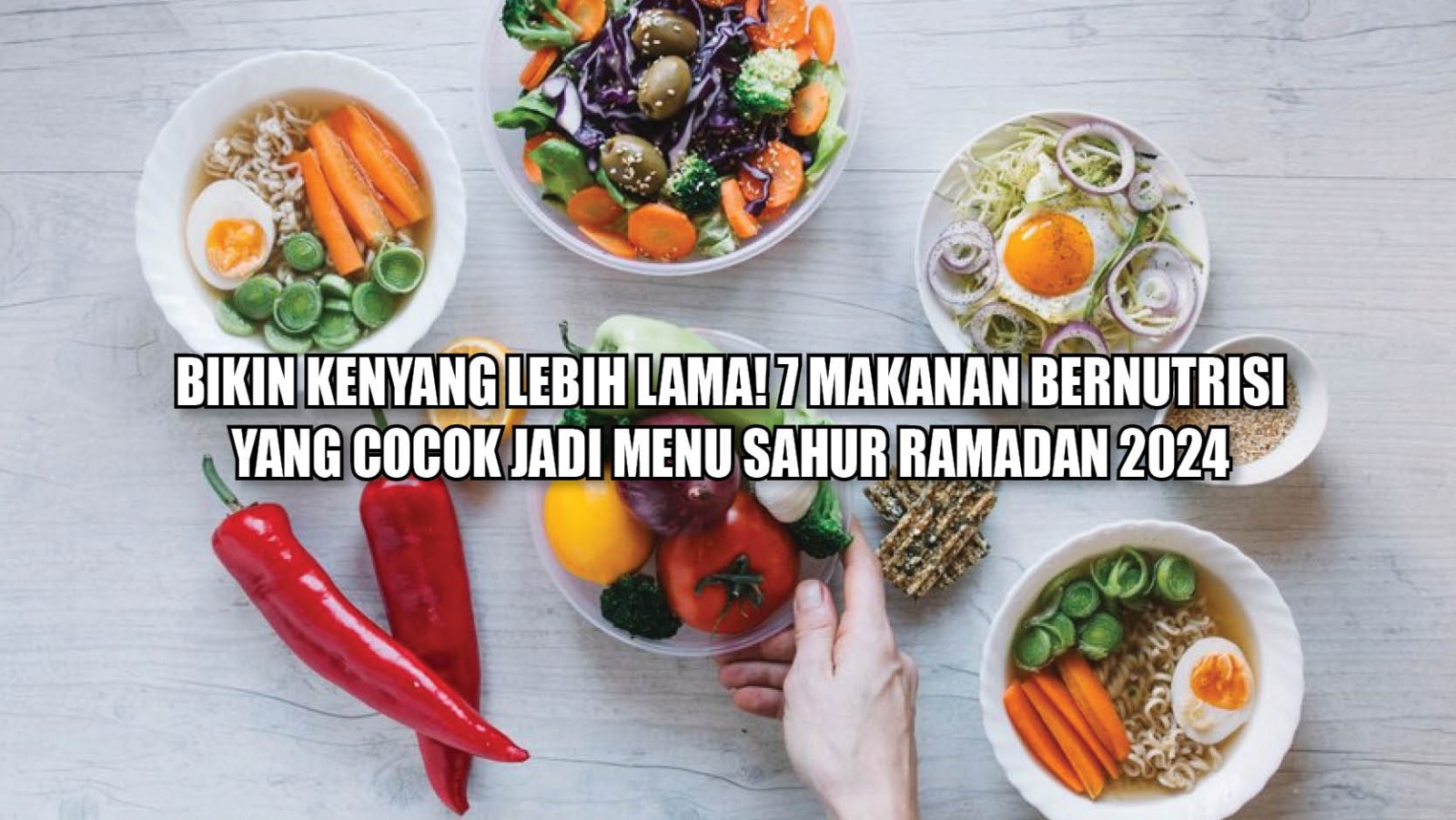 Bikin Kenyang Lebih Lama! 7 Makanan Bernutrisi yang Cocok Jadi Menu Sahur Ramadan 2024