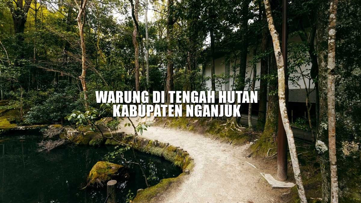 Warung Terpencil di Tengah Hutan Kabupaten Nganjuk, Menu Rumahan Jadi Andalan, Ternyata? 