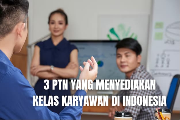3 PTN yang Menyediakan Kelas Karyawan di Indonesia, Ada Satu Kampus TOP QS WUR 2024?