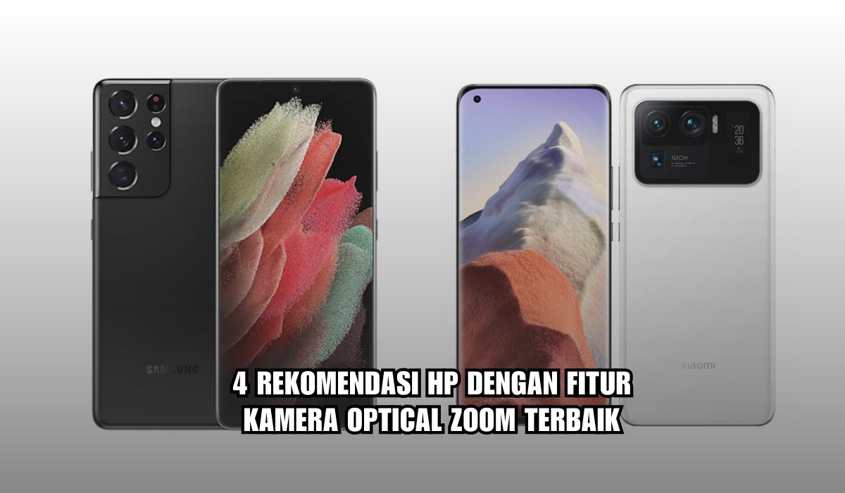 4 HP Dengan Kamera Optical Zoom Terbaik, Zoom Setiap Momen dengan Jernih dan Detail!