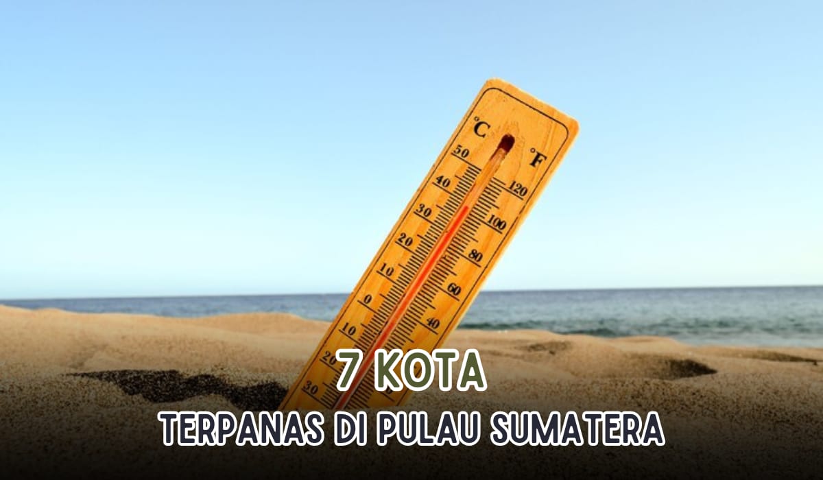 Jemuran Basah Langsung Kering Hitungan Menit, Inilah 7 Kota Terpanas di Pulau Sumatera,Palembang Nomor Berapa?