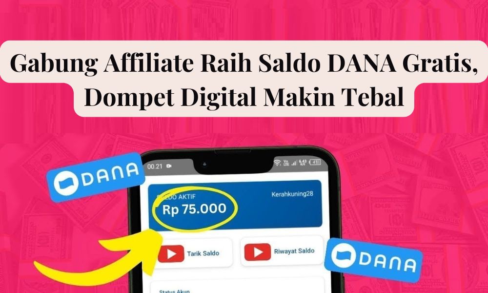 Gabung Affiliate Raih Saldo DANA Gratis, Dompet Digital Makin Tebal
