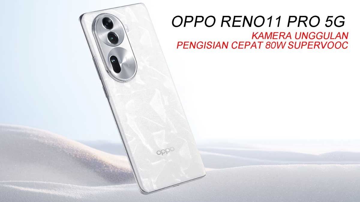 OPPO Reno11 Pro 5G: Kamera Unggulan dan Pengisian Cepat 80W SUPERVOOC, Harga Ramah Dompet