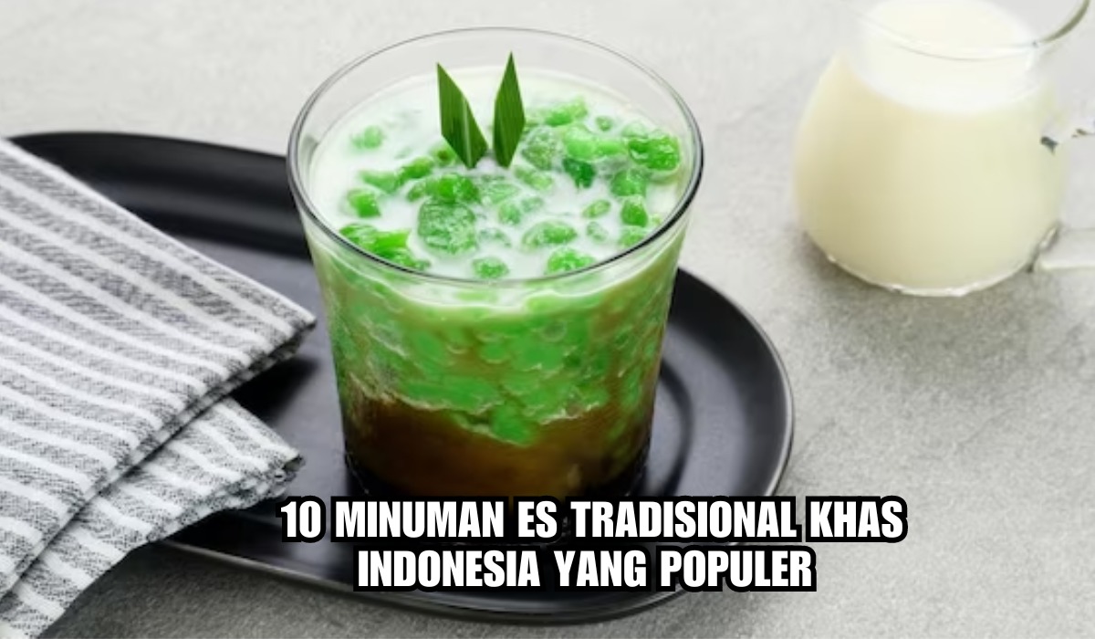 10 Minuman Es Tradisional Khas Indonesia yang Populer, Sekali Teguk Dahaga Langsung Segar!