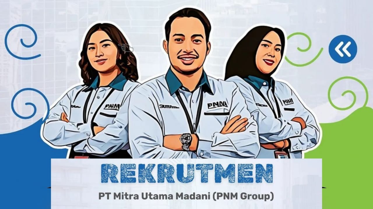 Lowongan Kerja Penempatan Palembang dari PT Mitra Utama Madani (PNM Group) Lulusan SMA SMK