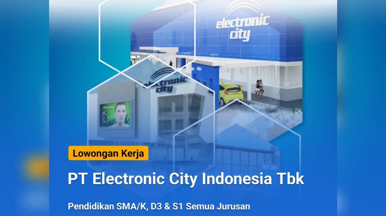 PT Electronic City Indonesia Tbk Buka Lowongan Kerja Terbaru, 13 Posisi Jabatan Menarik, Lamar di Sini