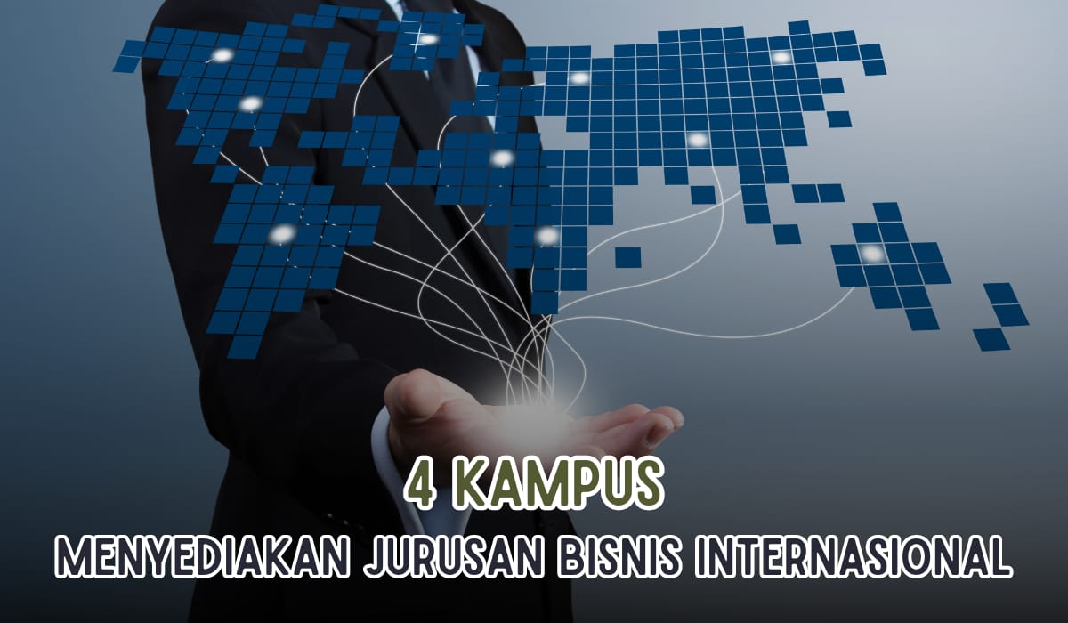 Ini Dia 4 Kampus yang Punya Jurusan Bisnis Internasional di Indonesia, Kamu Minat Masuk?