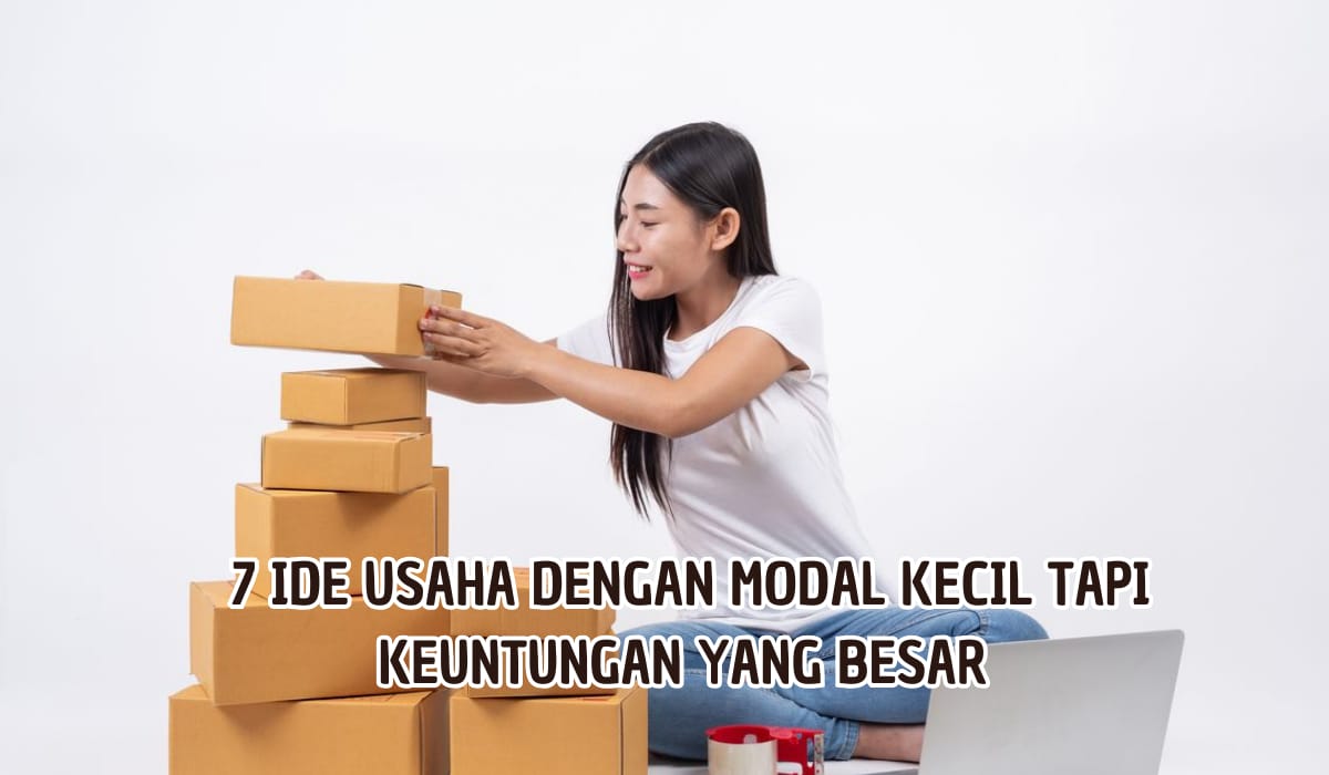 Auto Cuan Banget!  7 Ide Usaha dengan Modal Kecil yang Datangkan Banyak Cuan