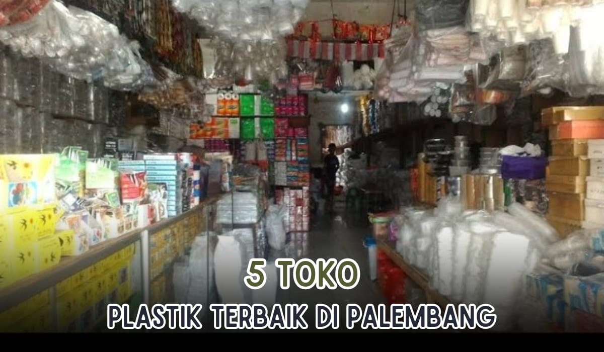 5 Toko Plastik Terbaik di Palembang, Barang Lengkap Harga Terjangkau!