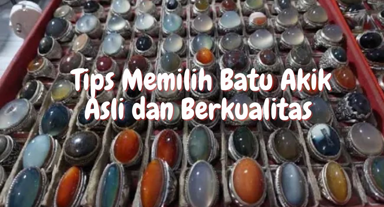 Biar Tidak Tertipu, Ini Tips Memilih Batu Akik Asli dan Berkualitas