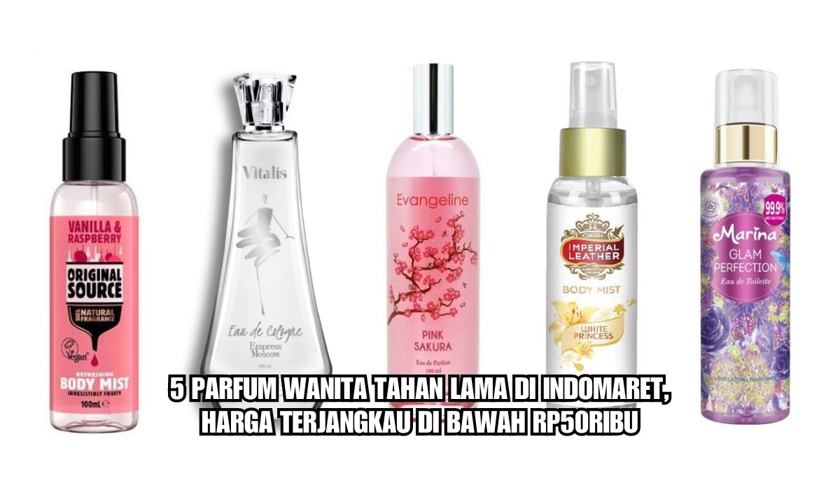 5 Parfum Wanita Tahan Lama di Indomaret, Harga Terjangkau di bawah Rp50ribu