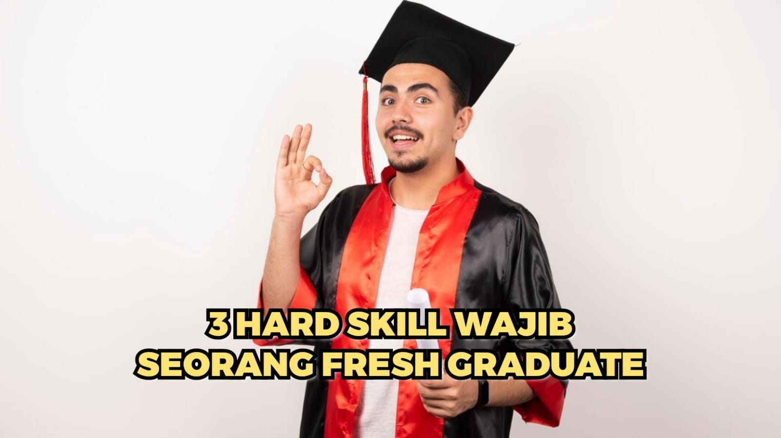 Menyala Abangku! Label Fresh Graduate Lulusan Universitas Terbaik Jadi Sia-Sia Tanpa 3 Hard Skill Dasar Ini 