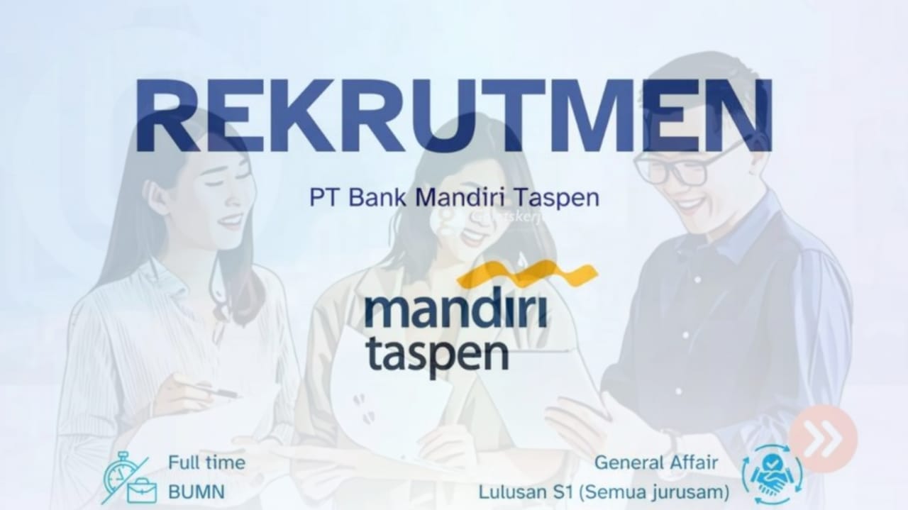 Lowongan Kerja PT Bank Mandiri Taspen untuk Semua Jurusan Posisi Customer Service, Cara Melamar di Sini!