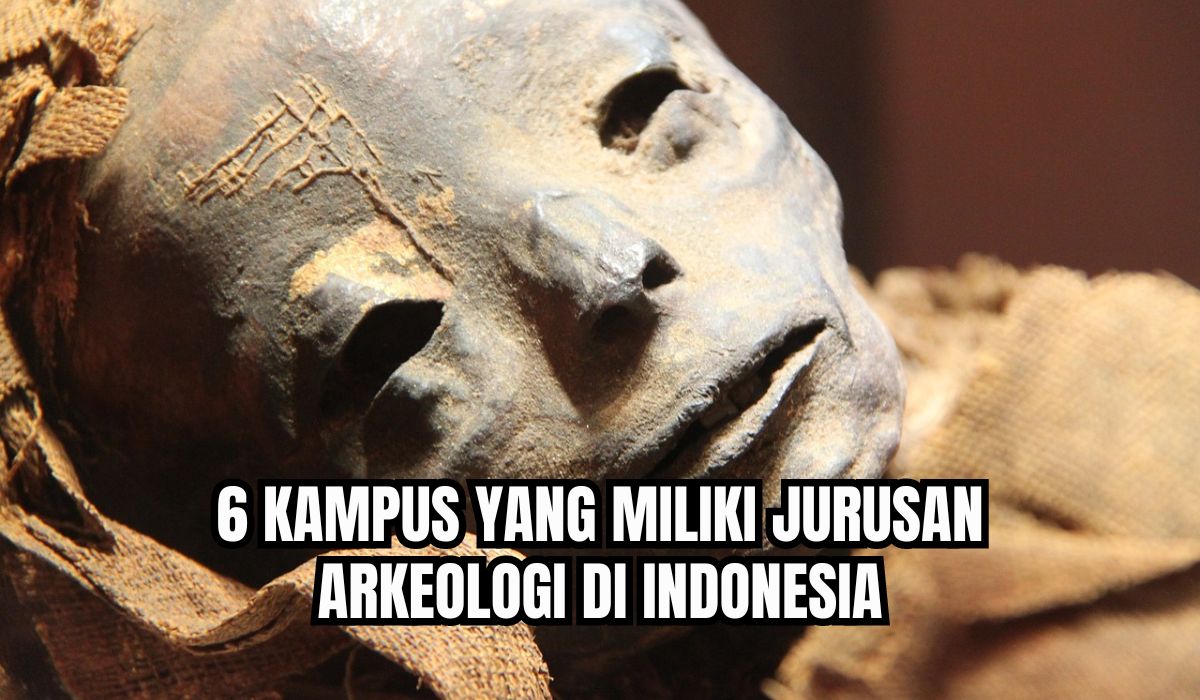 Cocok untuk Pecinta Sejarah dan Budaya! Ini 6 Kampus yang Miliki Jurusan Arkeologi di Indonesia, Berminat?
