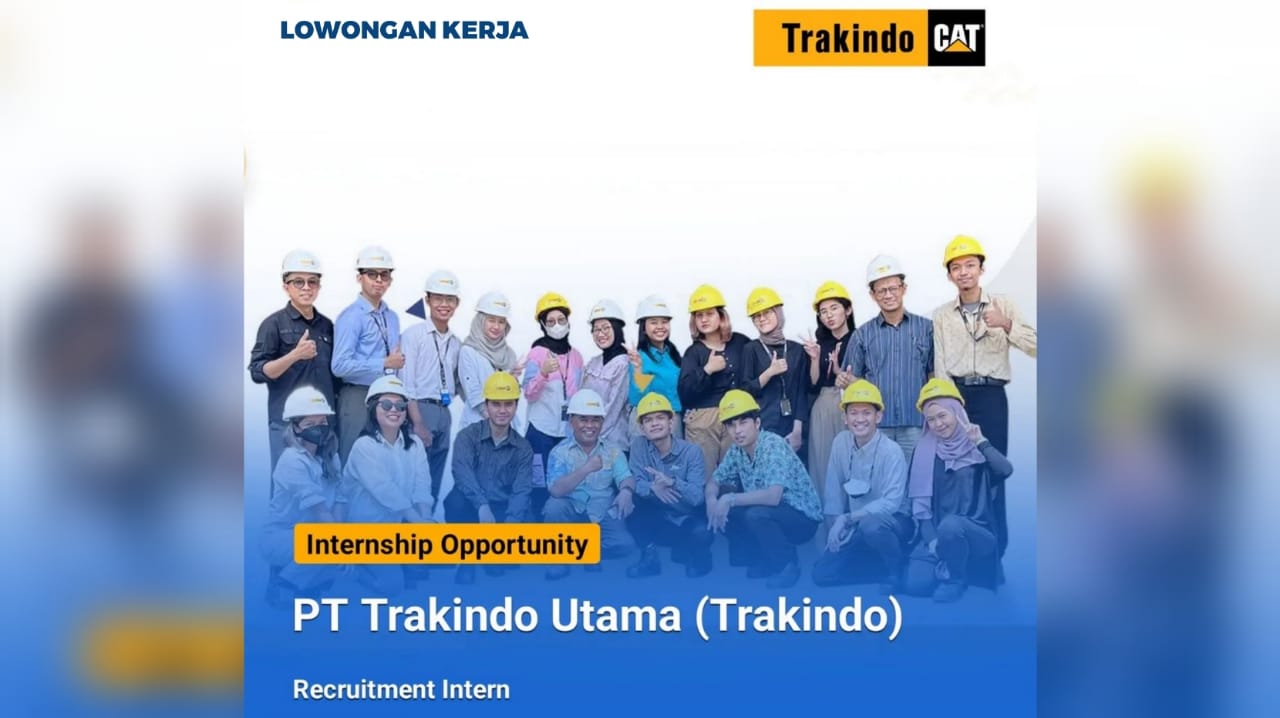 Lowongan Kerja dari PT Trakindo Utama (Trakindo) Melalui Program Recruitment Intern, Simak DIsini