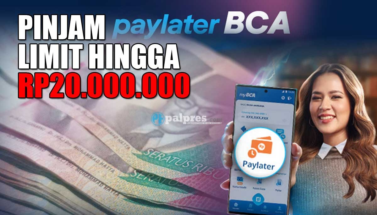 Solusi Finansial, Pinjam Paylater BCA Limit Hingga Rp20.000.000, Aktivasi Sekarang